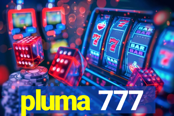 pluma 777